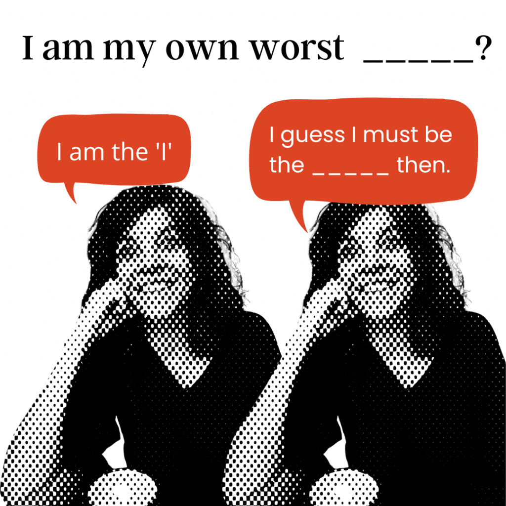 What a horrendous thought to believe - it's you!